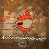 Everyday Shooter (Riff: Everyday Shooter)